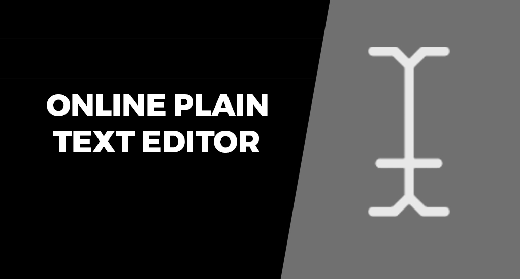 Online Plain Text Editors: Simplify Your Writing Process